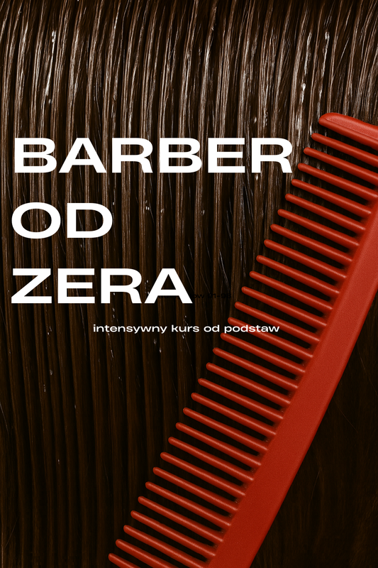 "Barber od Zera" - intensywny kurs od podstaw